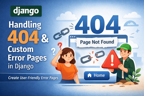 Handling 404 and Custom Error Pages in Django