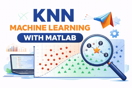 Complete Tutorial: K-Nearest Neighbors (KNN) Machine Learning with MATLAB