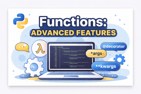 Intermediate Python — Lesson 3 Functions: Advanced Features (args, kwargs, lambdas, decorators)